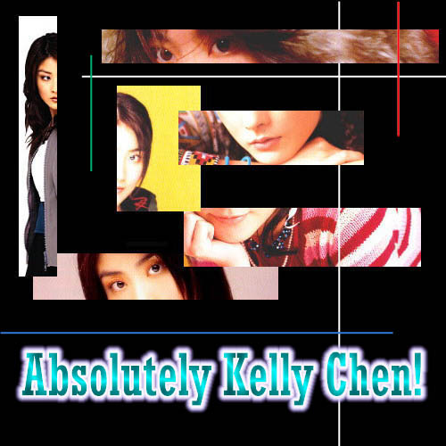 ~Absolutely Kelly Chen!~  WWW's leading Kelly Chen site...